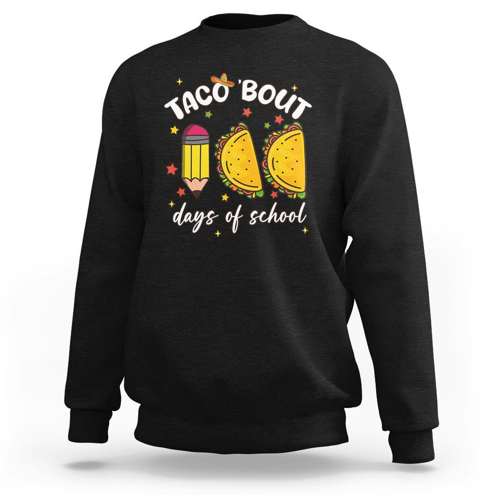 100 Days of School Tacos Sweatshirt Taco' Bout 100 Days TS02 Black Printyourwear