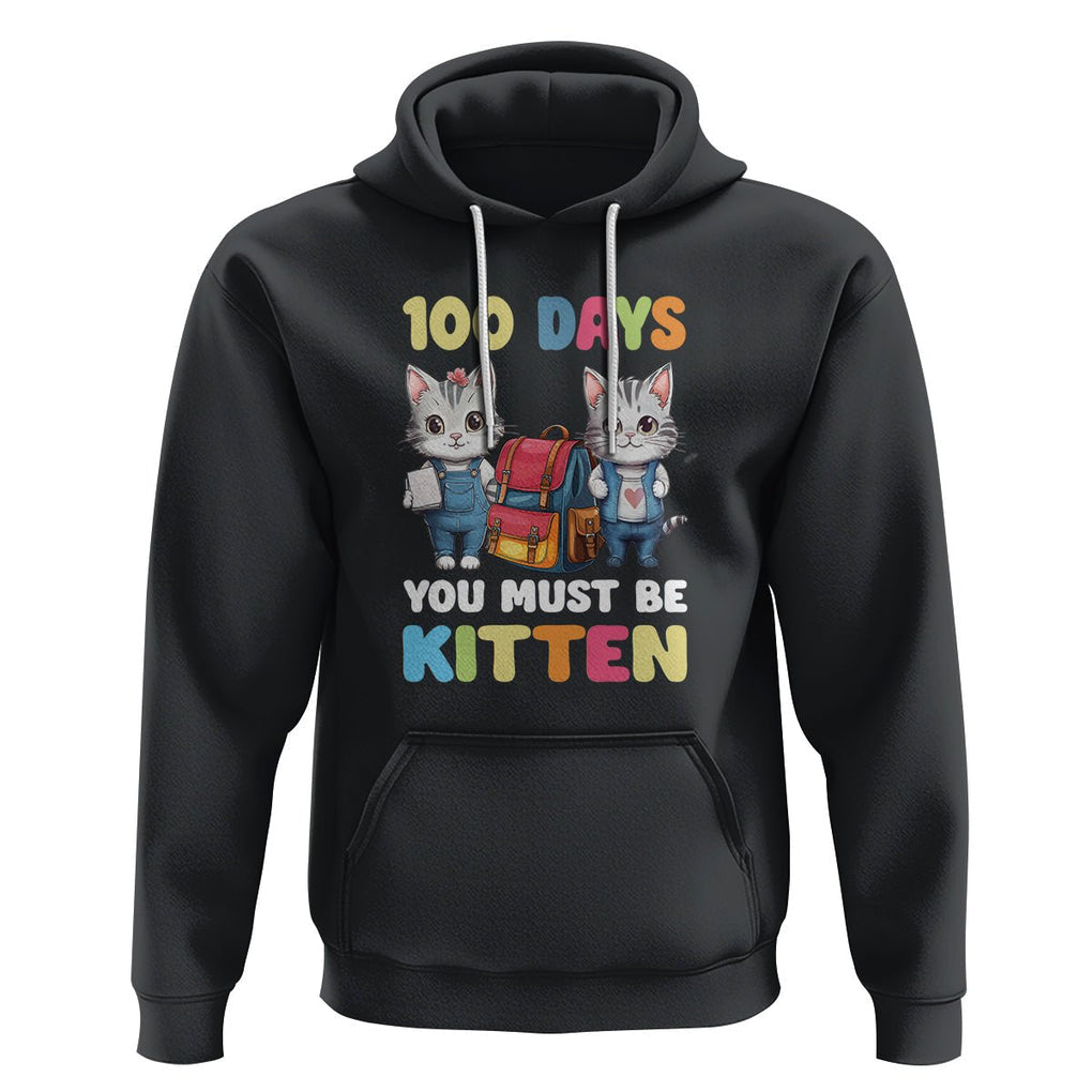 100th Day Of School Hoodie 100 Days You Must Be Kitten Cute Cat TS09 Black Printyourwear