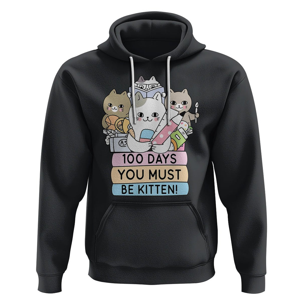 100th Day Of School Hoodie 100 Days You Must Be Kitten Cute Cat TS09 Black Printyourwear