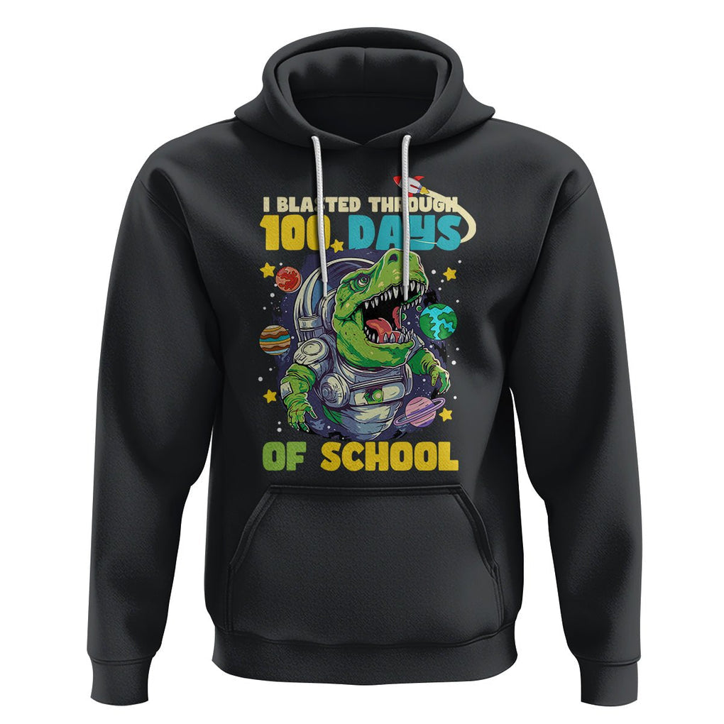 100th Day Of School Hoodie I Blasted Through 100 Days Dinosaur Astronaut TS09 Black Printyourwear