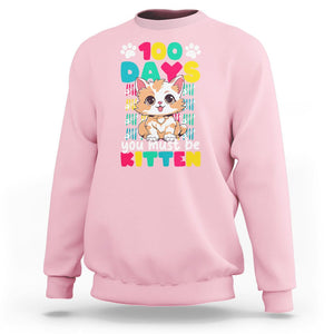 100th Day Of School Sweatshirt 100 Days You Must Be Kitten Cute Cat TS09 Light Pink Printyourwear