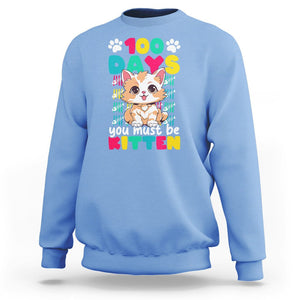 100th Day Of School Sweatshirt 100 Days You Must Be Kitten Cute Cat TS09 Carolina Blue Printyourwear