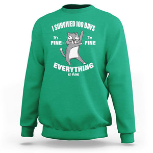 100th Day Of School Sweatshirt Funny Cat Everything Is Fine I Survived 100 Days TS09 Irish Green Printyourwear