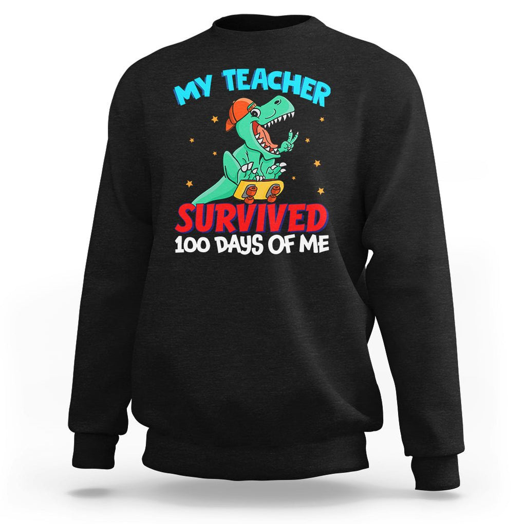 100th Day Of School Sweatshirt My Teacher Survived 100 Days Of Me Funny Dinosaur TS09 Black Printyourwear