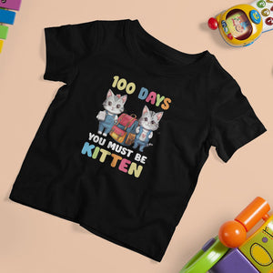 100th Day Of School T Shirt For Kid 100 Days You Must Be Kitten Cute Cat TS09 Black Printyourwear