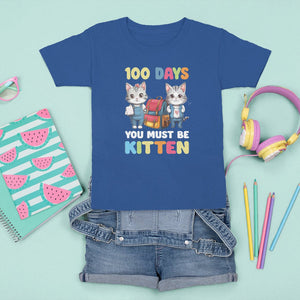 100th Day Of School T Shirt For Kid 100 Days You Must Be Kitten Cute Cat TS09 Royal Blue Printyourwear