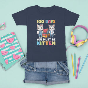 100th Day Of School T Shirt For Kid 100 Days You Must Be Kitten Cute Cat TS09 Navy Printyourwear