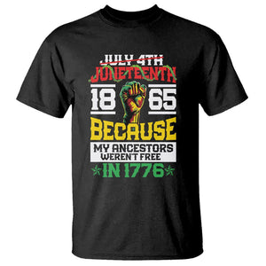 1865 Juneteenth T Shirt Because My Ancestors Weren't Free In 1776 TS09 Black Print Your Wear