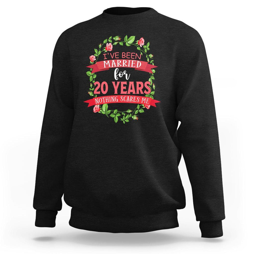 20th Wedding Anniversary Sweatshirt Marriaged For 20 Years Nothing Scares Me TS09 Black Printyourwear