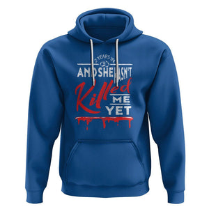 2nd Wedding Anniversary Hoodie 2 Years And She Hasn't Killed Me Yet Marriage Couple Matching TS09 Royal Blue Printyourwear