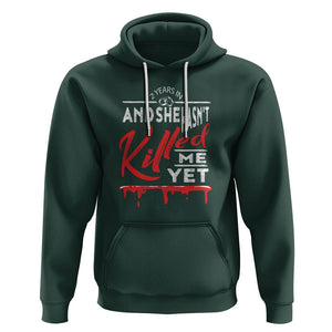 2nd Wedding Anniversary Hoodie 2 Years And She Hasn't Killed Me Yet Marriage Couple Matching TS09 Dark Forest Green Printyourwear