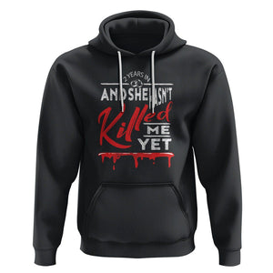 2nd Wedding Anniversary Hoodie 2 Years And She Hasn't Killed Me Yet Marriage Couple Matching TS09 Black Printyourwear