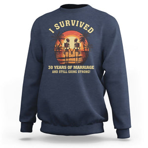 30th Wedding Anniversary Sweatshirt I Survived 30 Years Of Marriage And Still Going Strong Skeleton Couple Hold Hand TS09 Navy Printyourwear