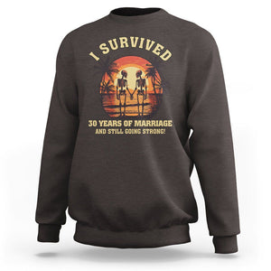 30th Wedding Anniversary Sweatshirt I Survived 30 Years Of Marriage And Still Going Strong Skeleton Couple Hold Hand TS09 Dark Chocolate Printyourwear