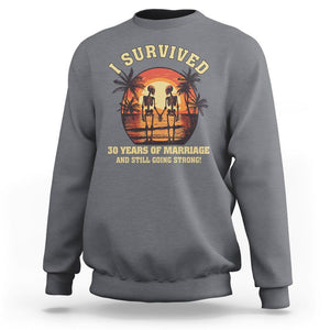 30th Wedding Anniversary Sweatshirt I Survived 30 Years Of Marriage And Still Going Strong Skeleton Couple Hold Hand TS09 Charcoal Printyourwear