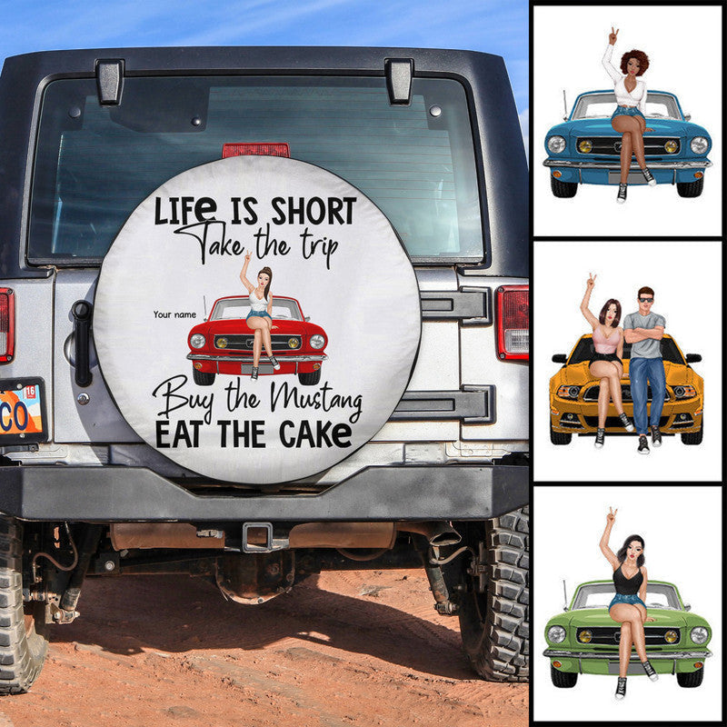 Custom JP Tire Cover With Camera Hole, Life Is Short Take The Trip Buy The Mustang Eat The Cake Spare Tire Cover CTM Custom - Printyourwear