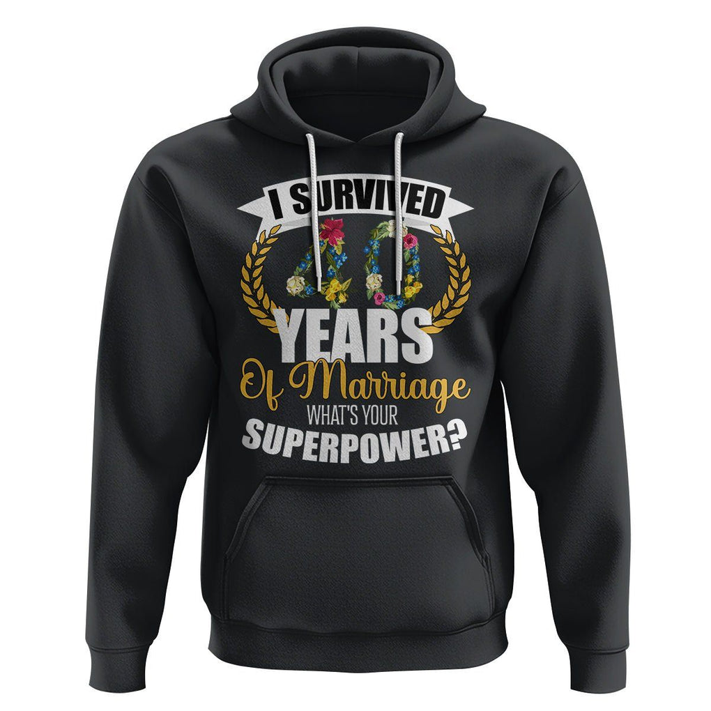 40th Wedding Anniversary Hoodie I Survived 40 Years Of Marriage What's Your Superpower? TS09 Black Printyourwear