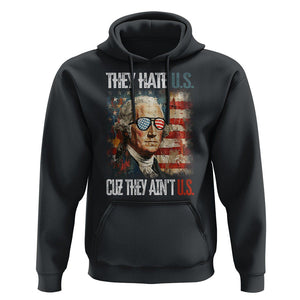 4th Of July Hoodie George Washington They Hate Us Cuz They Ain't Us TS09 Black Print Your Wear