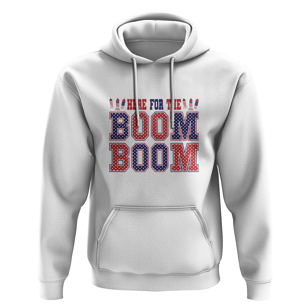 4th Of July Hoodie Here For The Boom Patriotic Independence Day TS09 White Print Your Wear