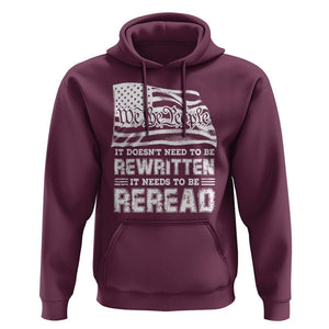 4th Of July Hoodie It Doesn't Need To Be Rewritten It Needs To Be Reread TS09 Maroon Print Your Wear