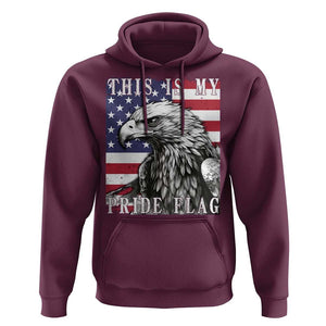 4th Of July Hoodie This Is My Pride Flag White Bald Eagle USA American Flag TS11 Maroon Print Your Wear