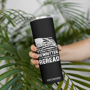 4th Of July Skinny Tumbler It Doesn't Need To Be Rewritten It Needs To Be Reread TB09 Print Your Wear