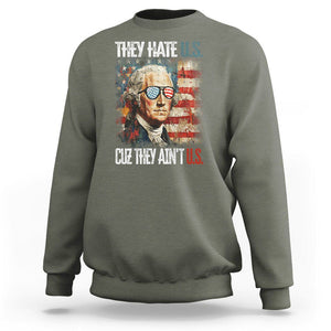 4th Of July Sweatshirt George Washington They Hate Us Cuz They Ain't Us TS09 Military Green Print Your Wear