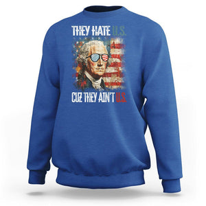 4th Of July Sweatshirt George Washington They Hate Us Cuz They Ain't Us TS09 Royal Blue Print Your Wear