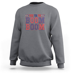 4th Of July Sweatshirt Here For The Boom Patriotic Independence Day TS09 Charcoal Print Your Wear