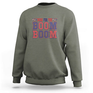 4th Of July Sweatshirt Here For The Boom Patriotic Independence Day TS09 Military Green Print Your Wear