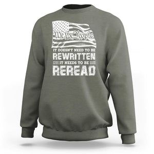 4th Of July Sweatshirt It Doesn't Need To Be Rewritten It Needs To Be Reread TS09 Military Green Print Your Wear