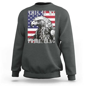 4th Of July Sweatshirt This Is My Pride Flag White Bald Eagle USA American Flag TS11 Dark Heather Print Your Wear