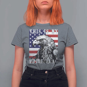 4th Of July T Shirt For Women This Is My Pride Flag White Bald Eagle USA American Flag TS11 Charcoal Print Your Wear