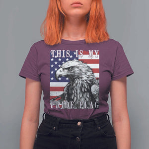 4th Of July T Shirt For Women This Is My Pride Flag White Bald Eagle USA American Flag TS11 Maroon Print Your Wear