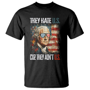 4th Of July T Shirt George Washington They Hate Us Cuz They Ain't Us TS09 Black Print Your Wear