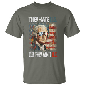 4th Of July T Shirt George Washington They Hate Us Cuz They Ain't Us TS09 Military Green Print Your Wear