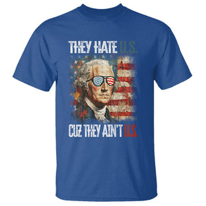 4th Of July T Shirt George Washington They Hate Us Cuz They Ain't Us TS09 Royal Blue Print Your Wear