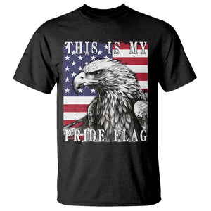 4th Of July T Shirt This Is My Pride Flag White Bald Eagle USA American Flag TS11 Black Print Your Wear