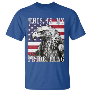 4th Of July T Shirt This Is My Pride Flag White Bald Eagle USA American Flag TS11 Royal Blue Print Your Wear