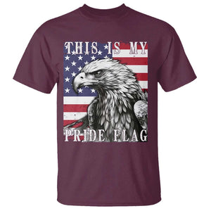 4th Of July T Shirt This Is My Pride Flag White Bald Eagle USA American Flag TS11 Maroon Print Your Wear