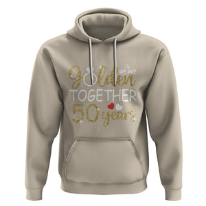 50th Wedding Anniversary Hoodie We Golden Together 50 Years TS09 Sand Printyourwear