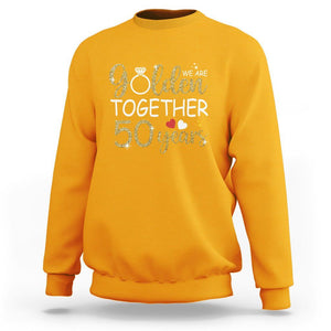 50th Wedding Anniversary Sweatshirt We Golden Together 50 Years TS09 Gold Printyourwear