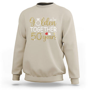 50th Wedding Anniversary Sweatshirt We Golden Together 50 Years TS09 Sand Printyourwear