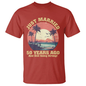 50th Wedding Anniversary T Shirt Just Married 50 Years Ago And Still Going Strong TS09 Red Printyourwear