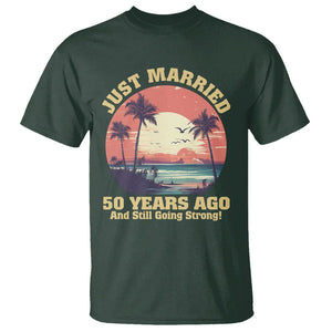 50th Wedding Anniversary T Shirt Just Married 50 Years Ago And Still Going Strong TS09 Dark Forest Green Printyourwear