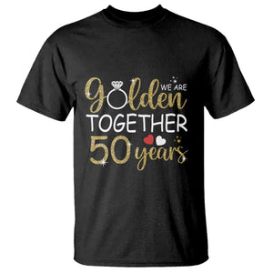 50th Wedding Anniversary T Shirt We Golden Together 50 Years TS09 Black Printyourwear