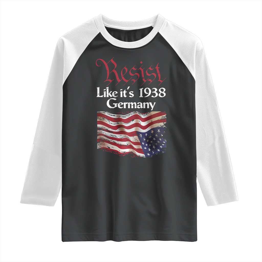 American Flag Resist Raglan Shirt Like It's 1938 Germany TS02 Black White Print Your Wear