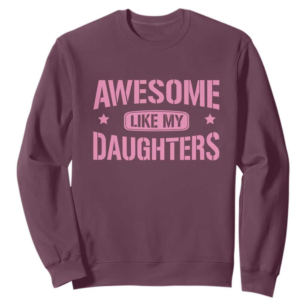 Awesome Like My Daughters Sweatshirt Funny Girl Dad Fathers Day TS10 Maroon Print Your Wear