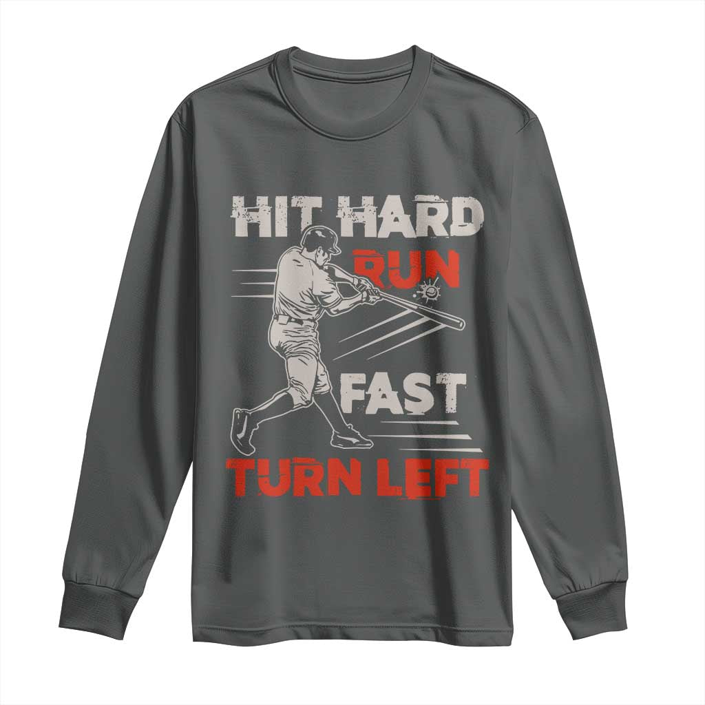 Baseball Lover Long Sleeve Shirt Hit Hard Run Fast Turn Left Softball Fan TS02 Dark Heather Print Your Wear