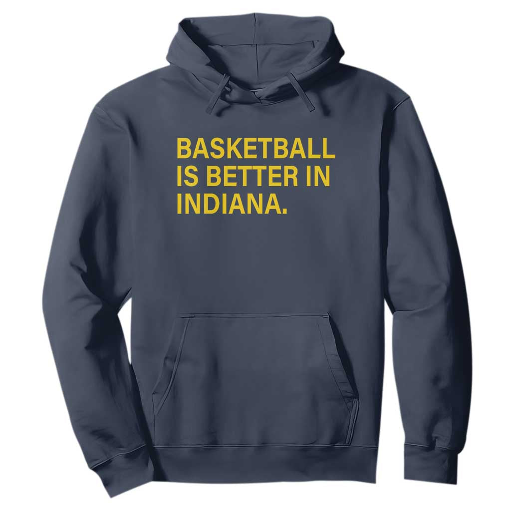 Basketball Is Better in Indiana Hoodie Bold Yellow Statement Hoosier Hoops Fans TS02 Navy Print Your Wear